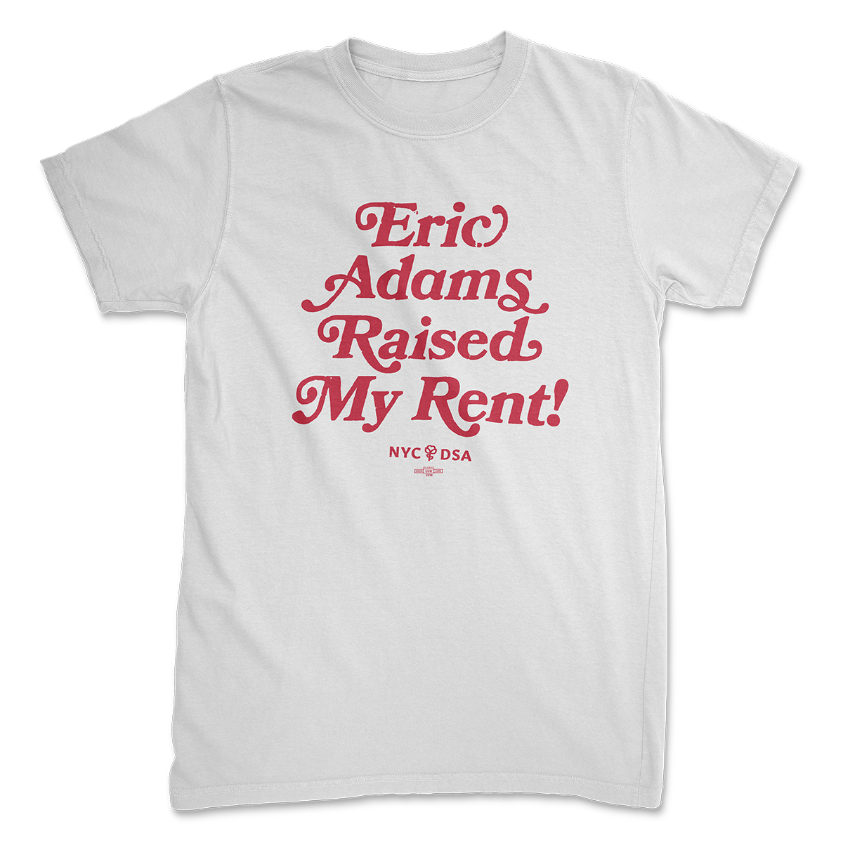 Eric Adams Raised My Rent white t-shirt with red lettering. NYC-DSA logo at the bottom